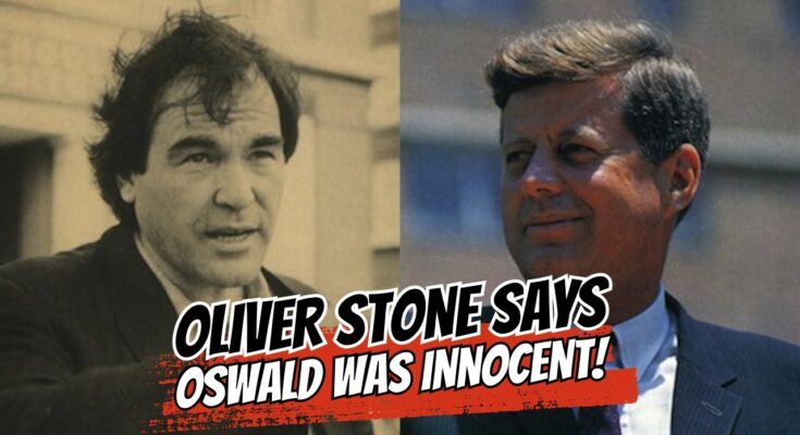 Oliver Stone Exposes Why Lee Harvey Oswald is INNOCENT
