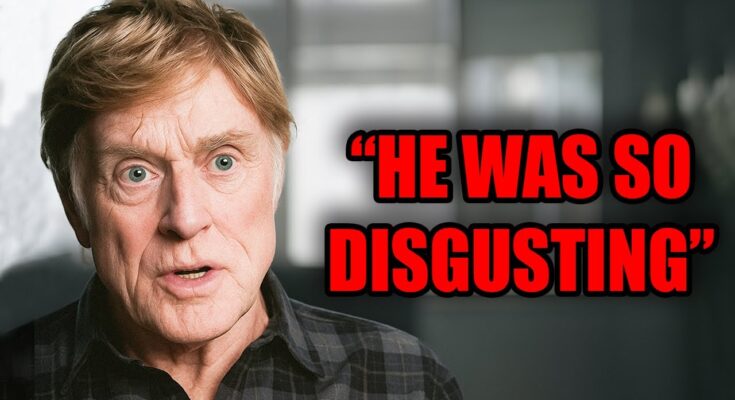 Robert Redford Names 7 Actors He Hated Working With